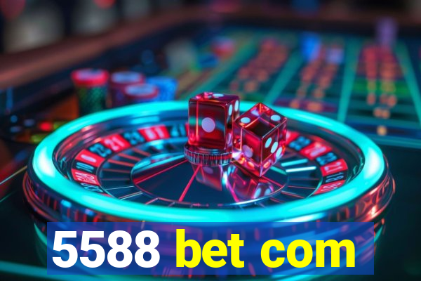 5588 bet com